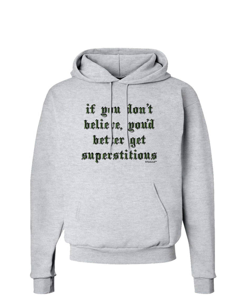 If You Don't Believe You'd Better Get Superstitious Hoodie Sweatshirt by TooLoud-Hoodie-TooLoud-White-Small-Davson Sales