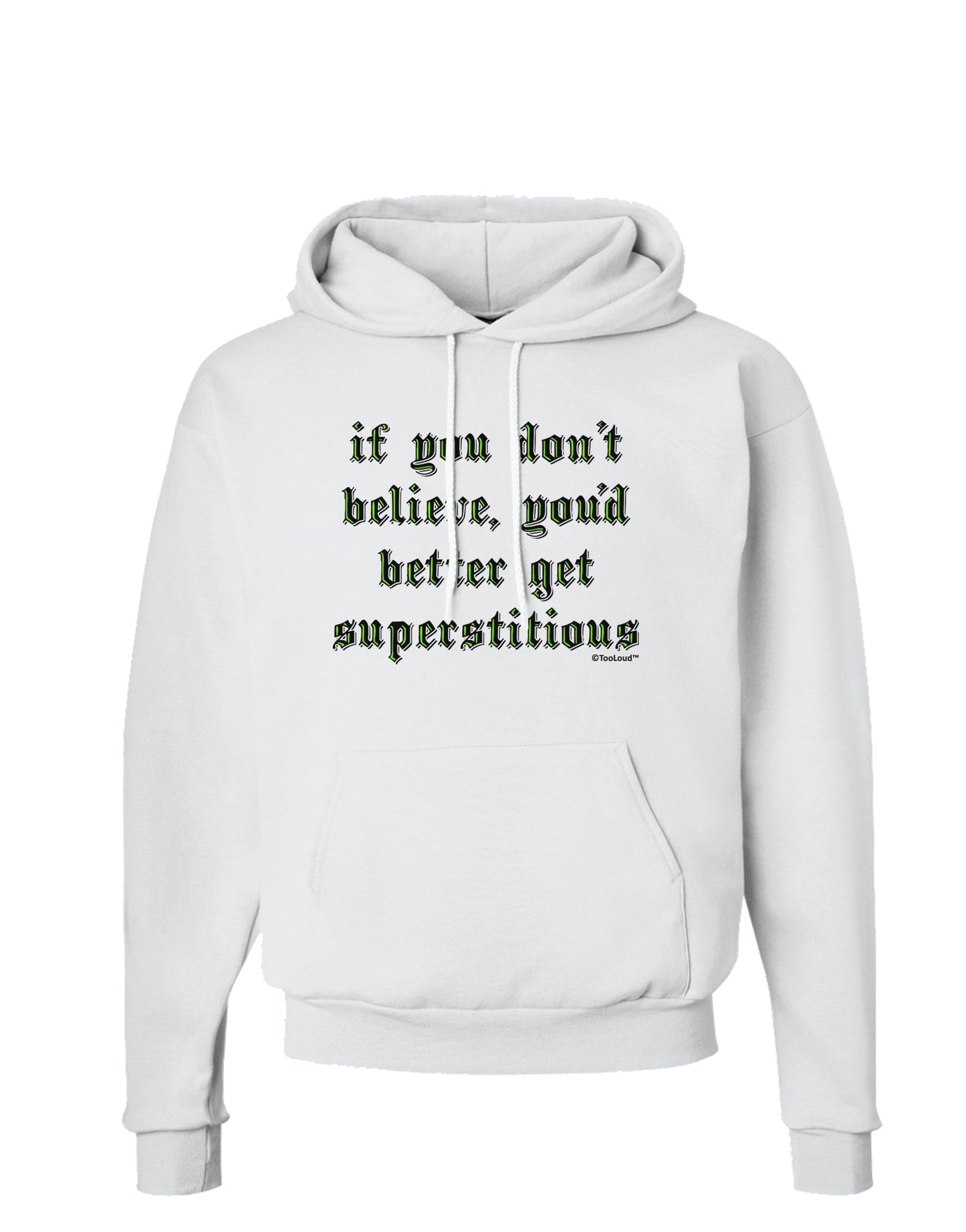 If You Don't Believe You'd Better Get Superstitious Hoodie Sweatshirt by TooLoud-Hoodie-TooLoud-White-Small-Davson Sales