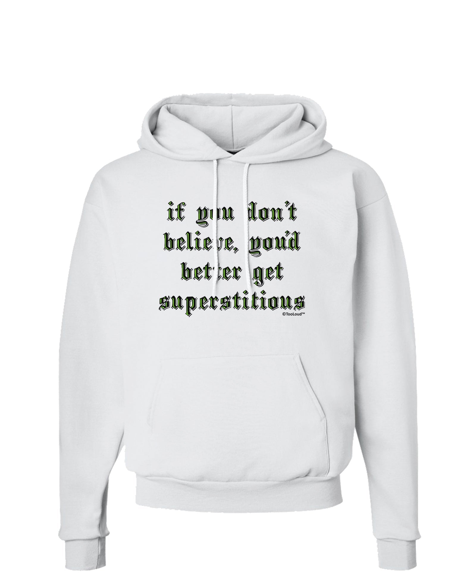 If You Don't Believe You'd Better Get Superstitious Hoodie Sweatshirt by TooLoud-Hoodie-TooLoud-White-Small-Davson Sales