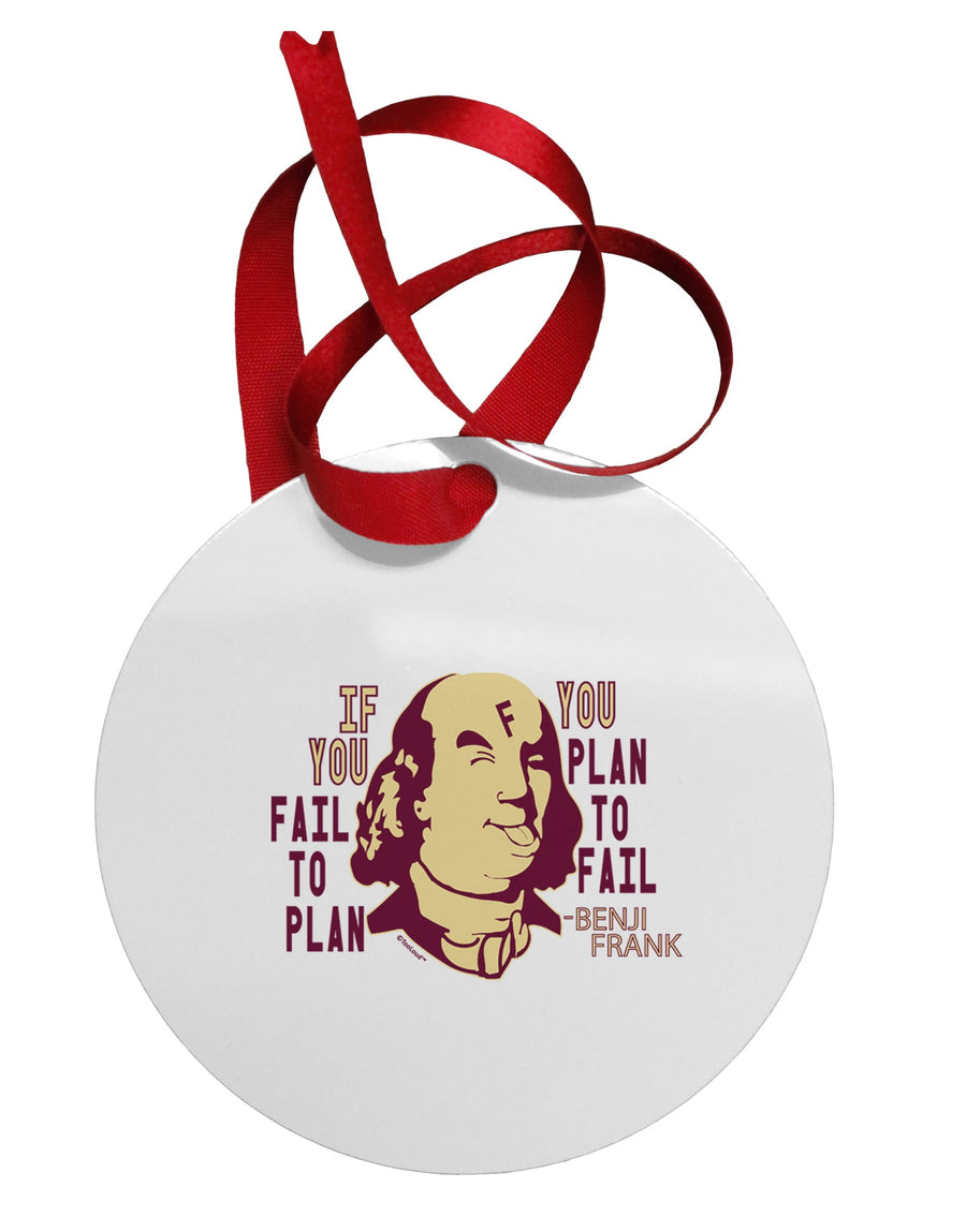 If you Fail to Plan, you Plan to Fail-Benjamin Franklin Circular Metal Ornament