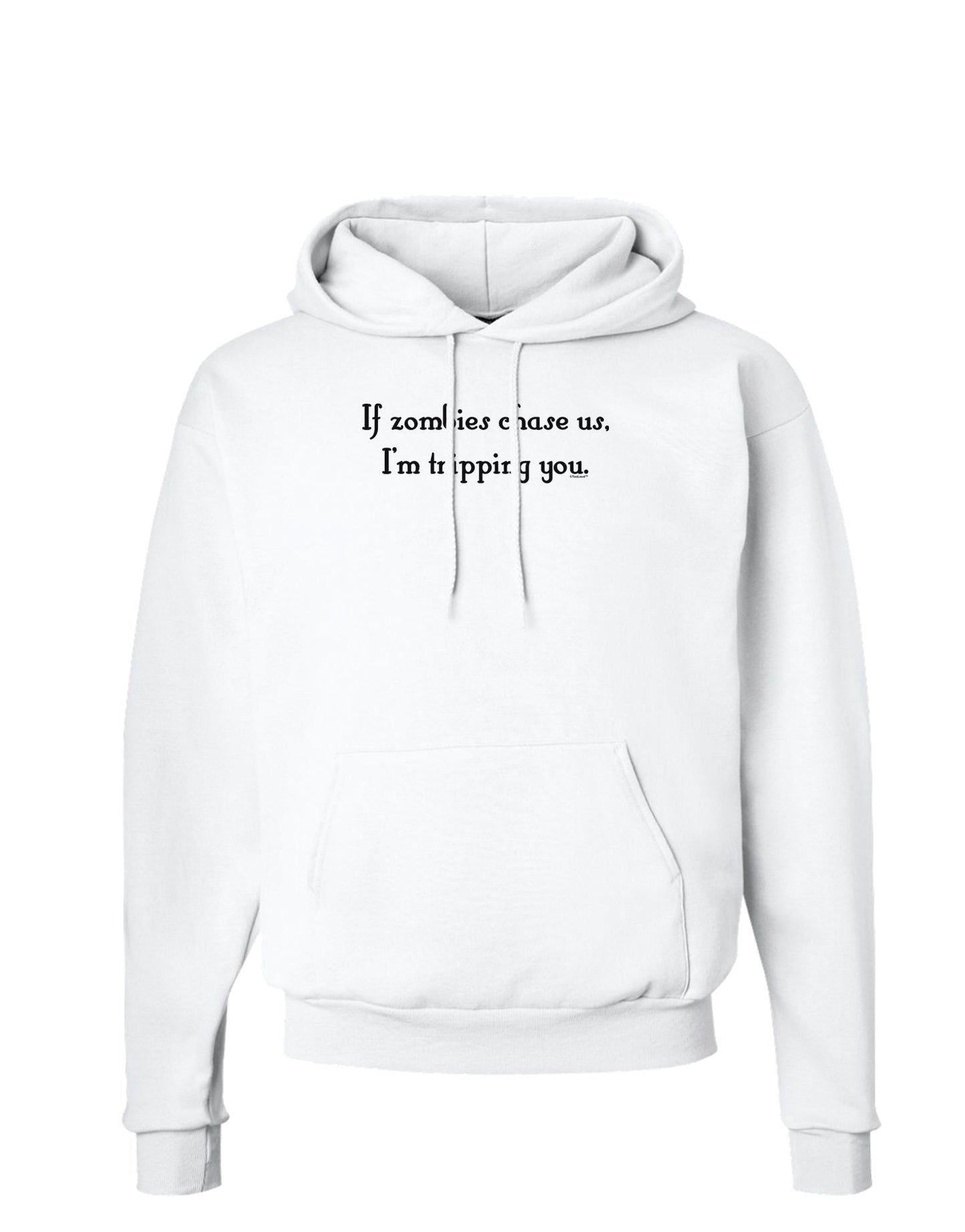 If Zombies Chase Us I'm Tripping You Hoodie Sweatshirt-Hoodie-TooLoud-White-Small-Davson Sales