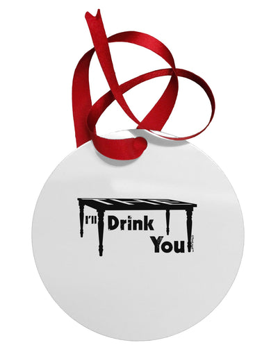 I'll Drink You Under the Table Circular Metal Ornament-Ornament-TooLoud-White-Davson Sales