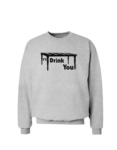 I'll Drink You Under the Table Sweatshirt-Sweatshirts-TooLoud-AshGray-Small-Davson Sales