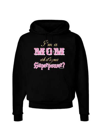 I'm a Mom - What's Your Superpower - Pink Dark Hoodie Sweatshirt by TooLoud-Hoodie-TooLoud-Black-Small-Davson Sales