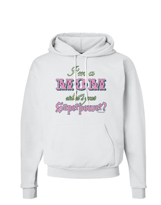 I'm a Mom - What's Your Superpower - Pink Hoodie Sweatshirt by TooLoud-Hoodie-TooLoud-White-Small-Davson Sales