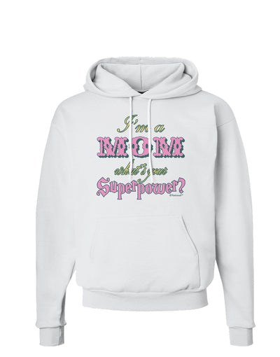 I'm a Mom - What's Your Superpower - Pink Hoodie Sweatshirt by TooLoud-Hoodie-TooLoud-White-Small-Davson Sales