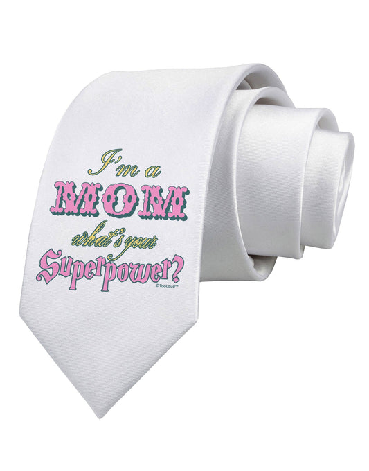 I'm a Mom - What's Your Superpower - Pink Printed White Necktie by TooLoud