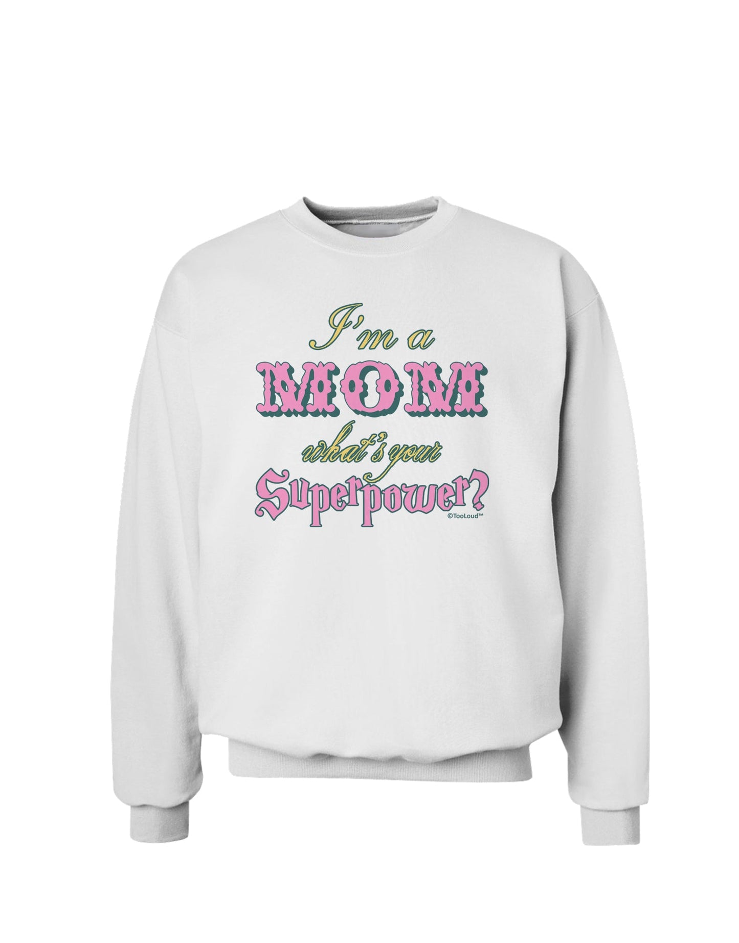 I'm a Mom - What's Your Superpower - Pink Sweatshirt by TooLoud-Sweatshirts-TooLoud-White-Small-Davson Sales
