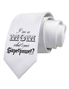 I'm a Mom - What's Your Superpower Printed White Necktie by TooLoud