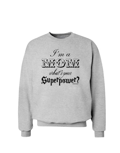 I'm a Mom - What's Your Superpower Sweatshirt by TooLoud-Sweatshirts-TooLoud-AshGray-Small-Davson Sales