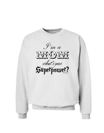 I'm a Mom - What's Your Superpower Sweatshirt by TooLoud-Sweatshirts-TooLoud-White-Small-Davson Sales