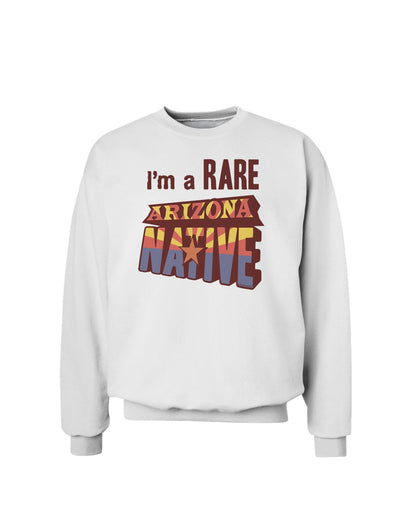 I'm a Rare Arizona Native Sweatshirt-Sweatshirt-TooLoud-White-Small-Davson Sales