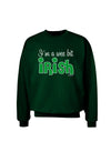 I'm A Wee Bit Irish Adult Dark Sweatshirt by TooLoud-Sweatshirts-TooLoud-Deep-Forest-Green-Small-Davson Sales