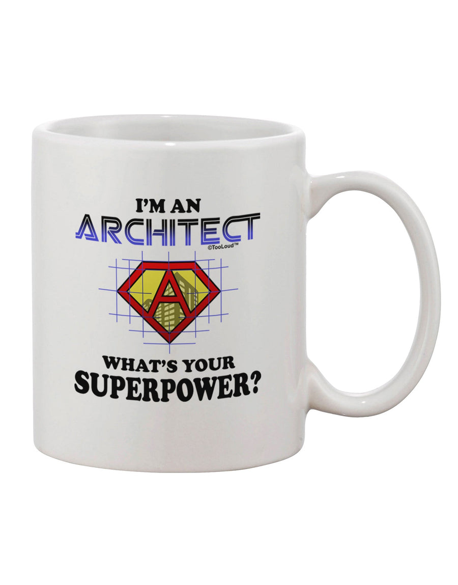 I'm an Architect what's your superpower 11 Oz Coffee Mug-11 OZ Coffee Mug-TooLoud-White-Davson Sales