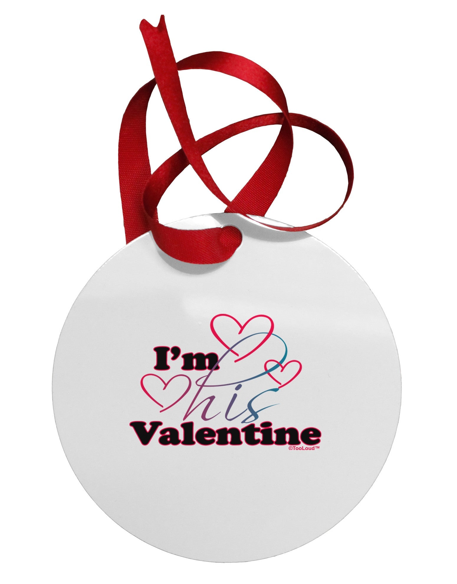 I'm HIS Valentine Circular Metal Ornament-Ornament-TooLoud-White-Davson Sales