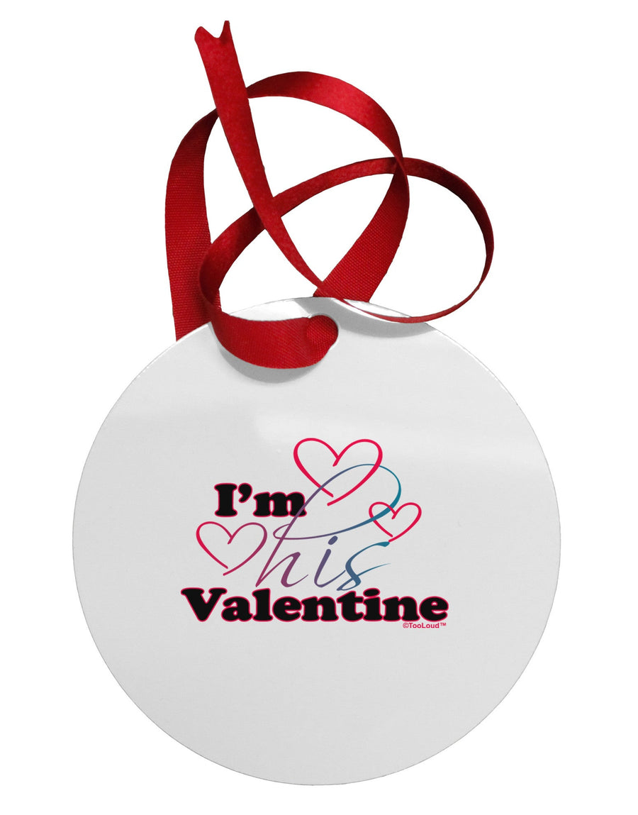 I'm HIS Valentine Circular Metal Ornament-Ornament-TooLoud-White-Davson Sales