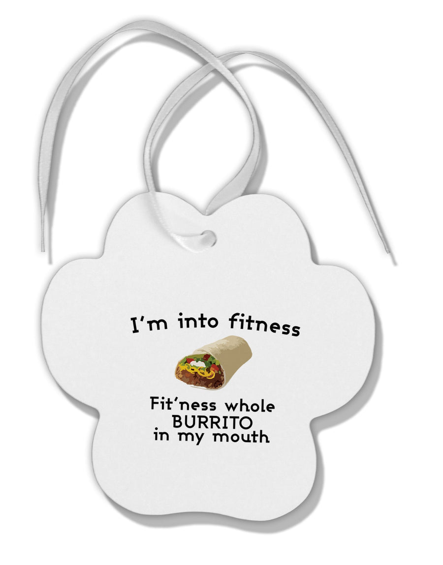 I'm Into Fitness Burrito Funny Paw Print Shaped Ornament by TooLoud-Ornament-TooLoud-White-Davson Sales