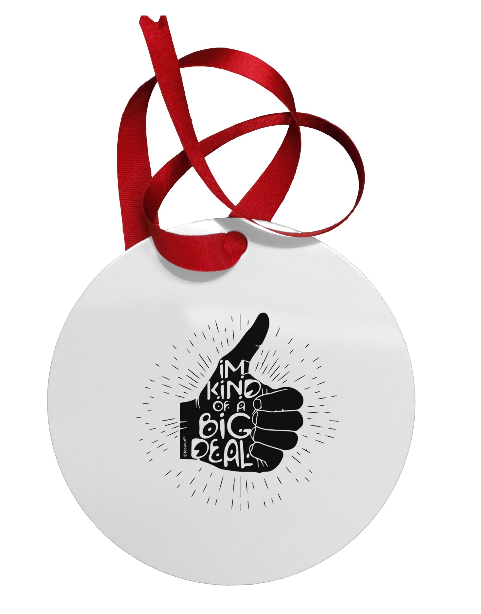 I'm Kind of a Big Deal Circular Metal Ornament-Ornament-TooLoud-Davson Sales