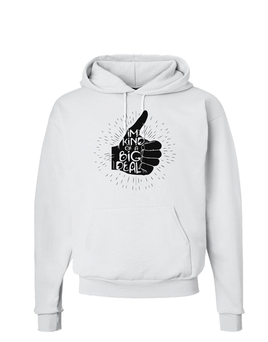 I'm Kind of a Big Deal Hoodie Sweatshirt-Hoodie-TooLoud-White-Small-Davson Sales