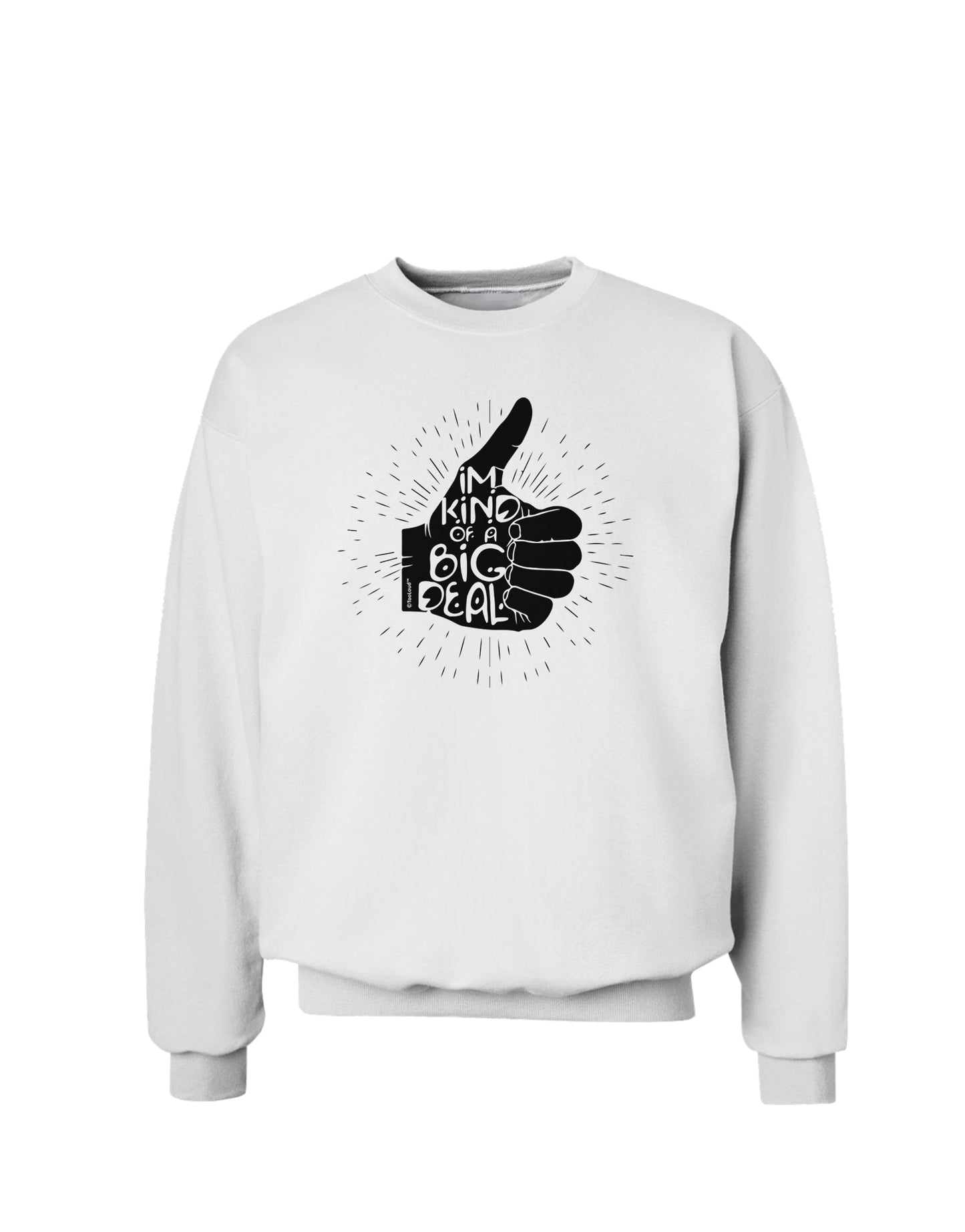 I'm Kind of a Big Deal Sweatshirt-Sweatshirts-TooLoud-White-Small-Davson Sales