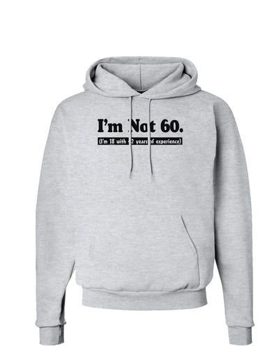 I'm Not 60 I'm 18 with 42 yrs experience Hoodie Sweatshirt-Hoodie-TooLoud-AshGray-Small-Davson Sales