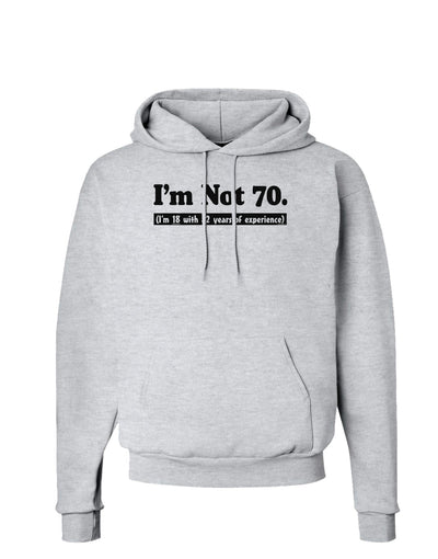 I'm Not 70 I'm 18 with 52 yrs experience Hoodie Sweatshirt-Hoodie-TooLoud-AshGray-Small-Davson Sales