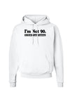 I'm Not 90 I'm 18 with 72 yrs experience Hoodie Sweatshirt-Hoodie-TooLoud-White-Small-Davson Sales