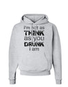 I'm not as THINK as you DRUNK I am Hoodie Sweatshirt-Hoodie-TooLoud-AshGray-Small-Davson Sales