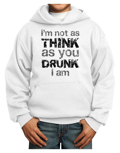 I'm not as THINK as you DRUNK I am Youth Hoodie Pullover Sweatshirt-Youth Hoodie-TooLoud-White-XS-Davson Sales