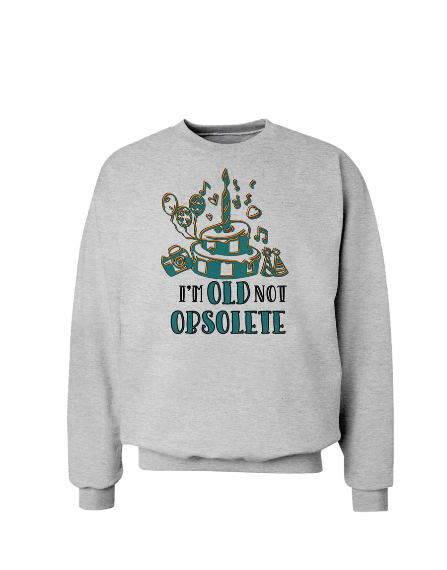 Im Old Not Obsolete Sweatshirt-Sweatshirts-TooLoud-White-Small-Davson Sales