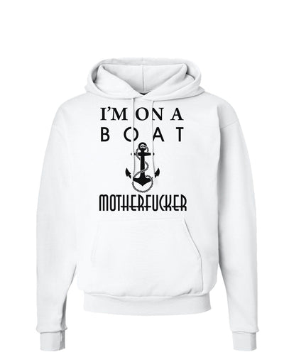 I'm on a Boat Motherfucker Hoodie Sweatshirt-Hoodie-TooLoud-White-Small-Davson Sales