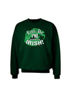 I'm Pretending To Be Irish Adult Dark Sweatshirt-Sweatshirts-TooLoud-Deep-Forest-Green-Small-Davson Sales