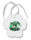 I'm Pretending To Be Irish Paw Print Shaped Ornament-Ornament-TooLoud-White-Davson Sales