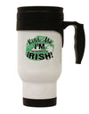 I'm Pretending To Be Irish Stainless Steel 14oz Travel Mug-Travel Mugs-TooLoud-White-Davson Sales