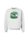 I'm Pretending To Be Irish Sweatshirt-Sweatshirts-TooLoud-White-Small-Davson Sales