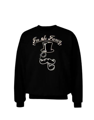 I'm So Fancy - Classy Mustache Adult Dark Sweatshirt-Sweatshirts-TooLoud-Black-Small-Davson Sales