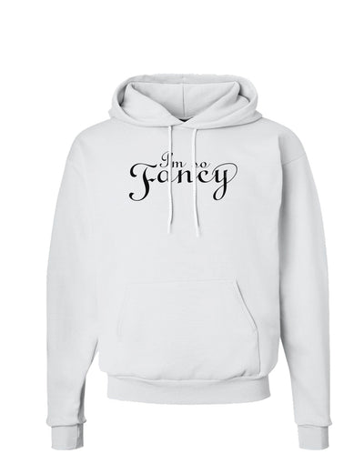 I'm So Fancy Text Hoodie Sweatshirt-Hoodie-TooLoud-White-Small-Davson Sales