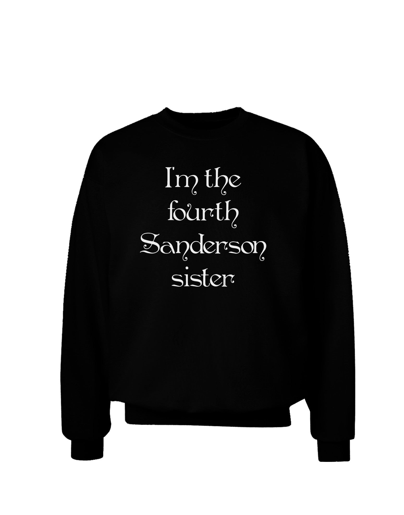 I'm The Fourth Sanderson Sister Halloween Adult Dark Sweatshirt-Sweatshirts-TooLoud-Black-Small-Davson Sales