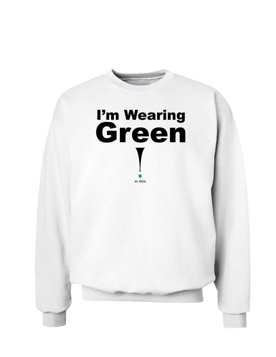 Im Wearing Green So There St. Patrick's Day Sweatshirt-Sweatshirts-TooLoud-Ash Gray-Small-Davson Sales