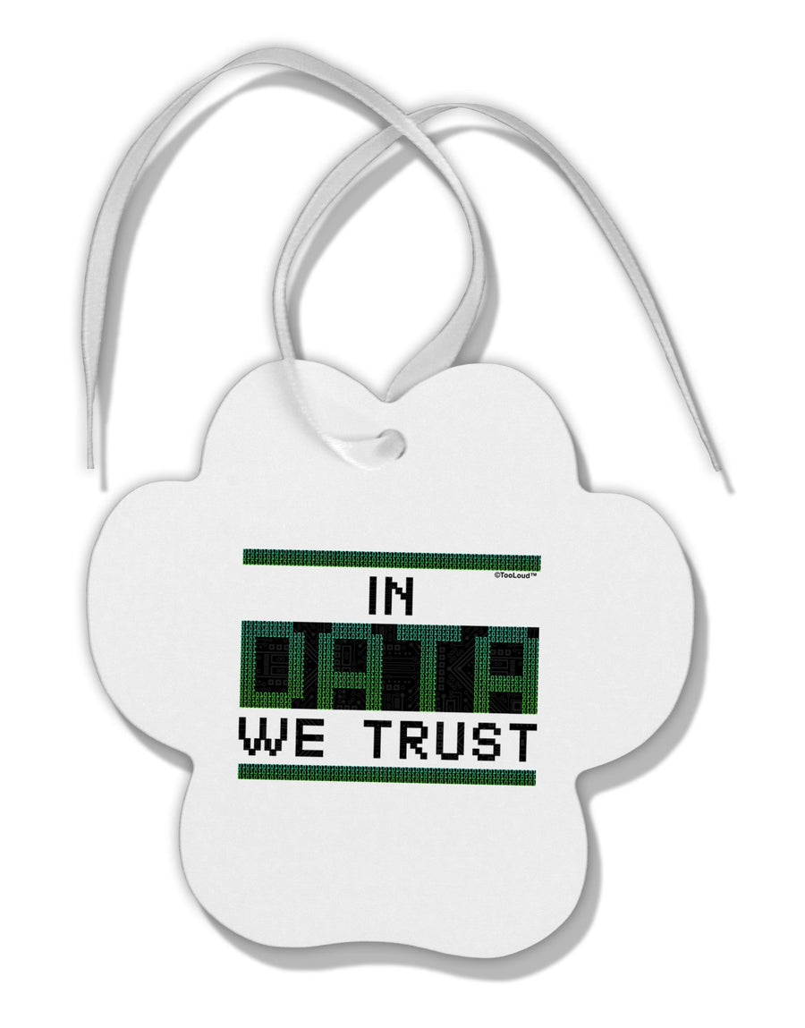 In Data We Trust Paw Print Shaped Ornament-Ornament-TooLoud-White-Davson Sales