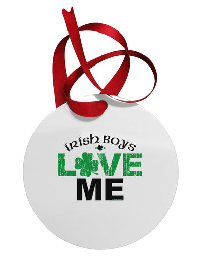 Irish Boys Love Me Circular Metal Ornament-Ornament-TooLoud-White-Davson Sales