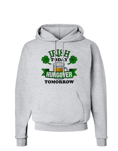 Irish Today Hungover Tomorrow Hoodie Sweatshirt-Hoodie-TooLoud-AshGray-Small-Davson Sales