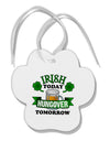 Irish Today Hungover Tomorrow Paw Print Shaped Ornament-Ornament-TooLoud-White-Davson Sales