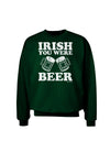 Irish You Were Beer Adult Dark Sweatshirt by TooLoud-Sweatshirts-TooLoud-Deep-Forest-Green-Small-Davson Sales