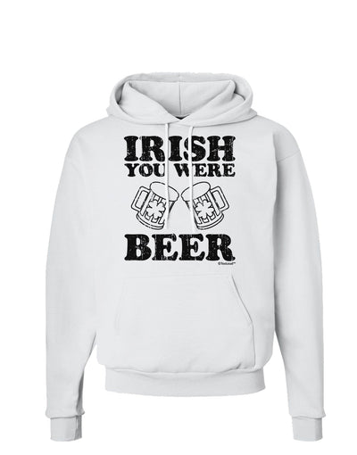 Irish You Were Beer Hoodie Sweatshirt by TooLoud-Hoodie-TooLoud-White-Small-Davson Sales