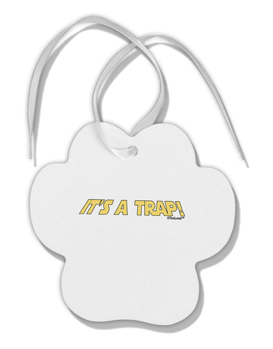 It is a Trap Paw Print Shaped Ornament-Ornament-TooLoud-White-Davson Sales