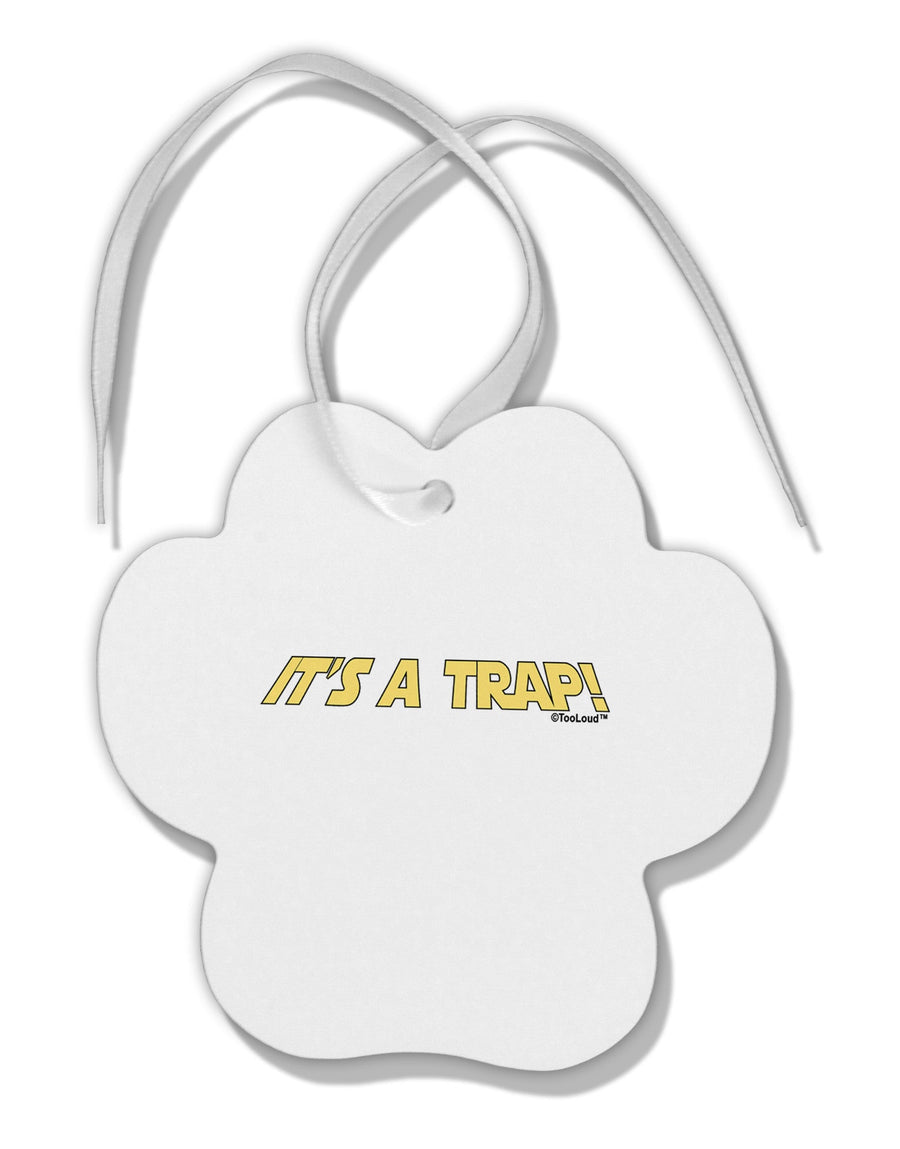 It is a Trap Paw Print Shaped Ornament-Ornament-TooLoud-White-Davson Sales