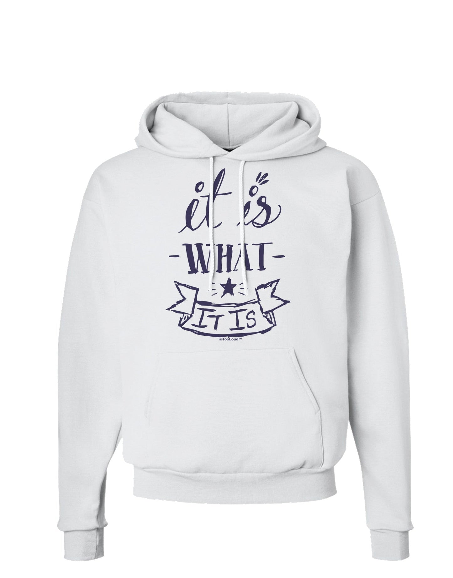 It Is What It Is Hoodie Sweatshirt-Hoodie-TooLoud-White-Small-Davson Sales