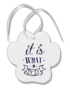 It Is What It Is Paw Print Shaped Ornament-Ornament-TooLoud-White-Davson Sales