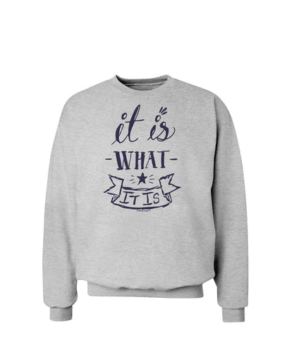 It Is What It Is Sweatshirt-Sweatshirts-TooLoud-AshGray-Small-Davson Sales